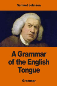Title: A Grammar of the English Tongue, Author: Samuel Johnson