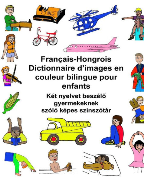 Français-Hongrois Dictionnaire d'images en couleur bilingue pour enfants