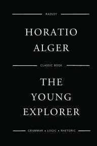 Title: The Young Explorer, Author: Horatio Alger