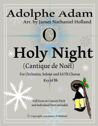 Title: O Holy Night (Cantique de Noel) for Orchestra, Soloist and SATB Chorus: (Key of Bb) Full Score in Concert Pitch and Parts Included, Author: John S Dwight