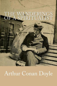 Title: The Wanderings of a Spiritualist, Author: Arthur Conan Doyle