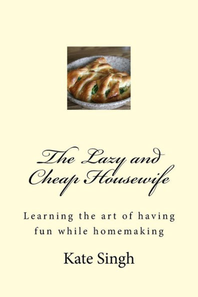 The Lazy and Cheap Housewife: Learning the art of having fun while homemaking