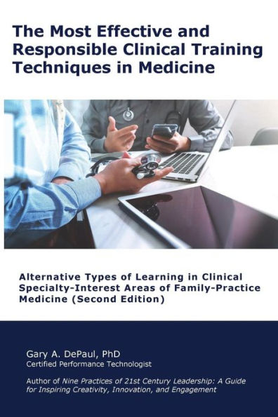 The Most Effective and Responsible Clinical Training Techniques in Medicine: Alternative Types of Learning in Clinical Specialty-Interest Areas of Family-Practice Medicine