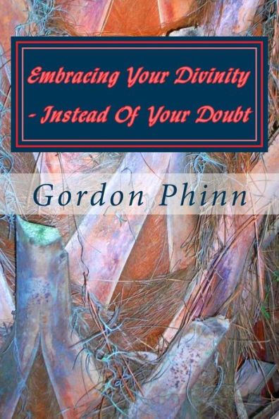 Embracing Your Divinity - Instead Of Your Doubt