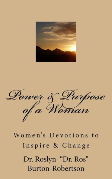 Power & Purpose of a Woman: Women's Devotions to Inspire & Change