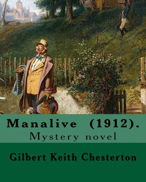 Manalive (1912). By Gilbert Keith Chesterton: Mystery novel