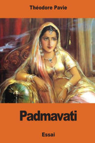 Title: Padmavati, Author: Thïodore Pavie