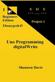 Title: Uno Programming digitalWrite: Project 1 SOS, Author: Shannon Davis