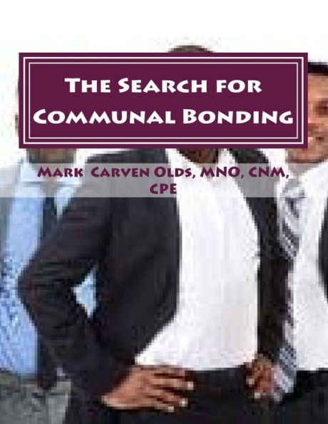The Search for Communal Bonding: How to Build a Cadre of Visionary Support