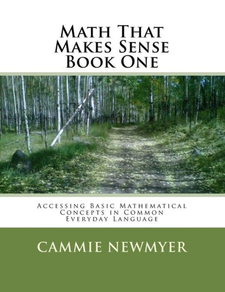 Math That Makes Sense Book One: Accessing Basic Mathematical Concepts in Common Everyday Language