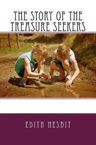 Title: The Story of the Treasure Seekers, Author: Edith Nesbit