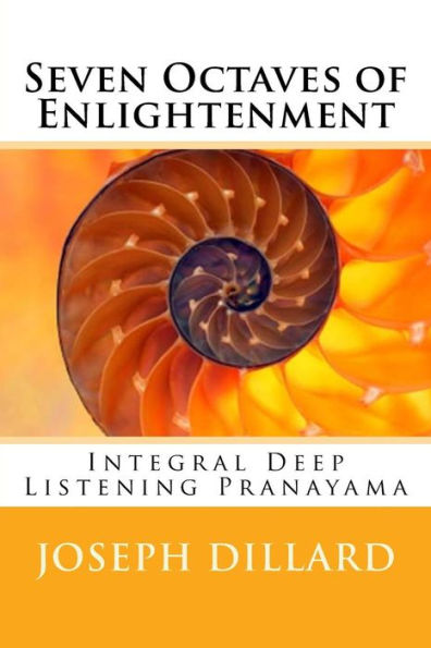 Seven Octaves of Enlightenment: Integral Deep Listening Pranayama