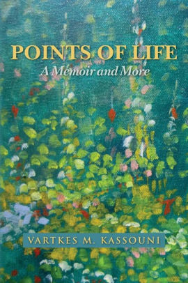 Points Of Life A Memoir And More By Vartkes M Kassouni