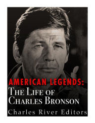 Title: American Legends: The Life of Charles Bronson, Author: Charles River Editors