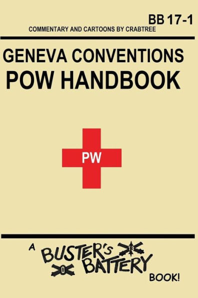 Buster's Battery: POW Handbook: Based on the Geneva Convention relative to the Treatment of Prisoners of War