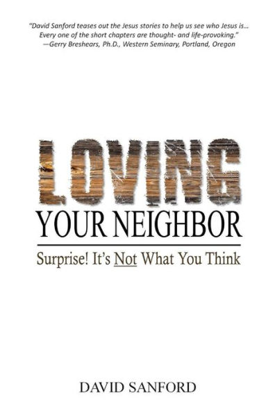Loving Your Neighbor: Surprise! It's Not What You Think