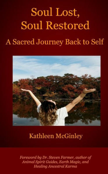 Soul Lost, Soul Restored: A Sacred Journey Back to Self