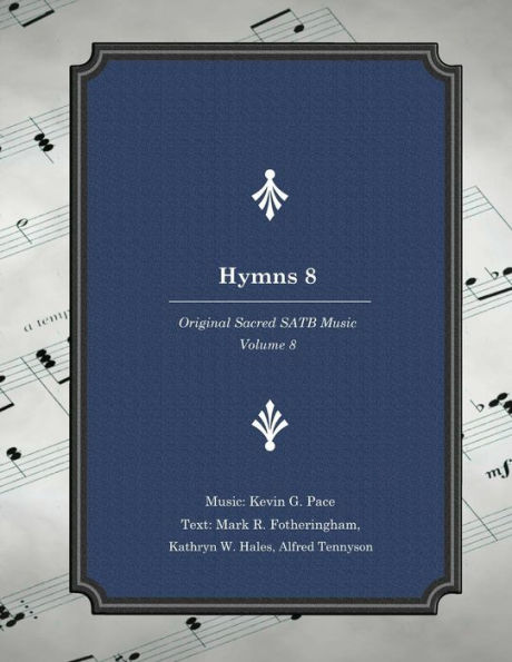 Hymns 8: Original Sacred SATB Music