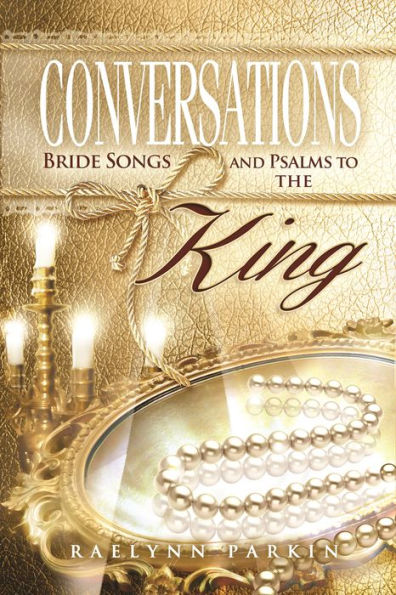 Conversations: Bride Songs and Psalms to the King