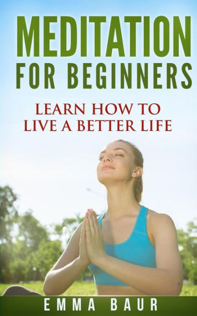 Meditation For Beginners: The Comprehensive Guide to Learn How to ...