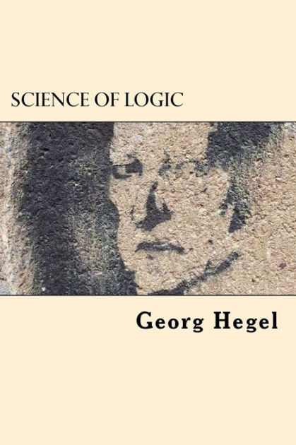 Science of Logic by Georg Hegel, Paperback | Barnes & Noble®