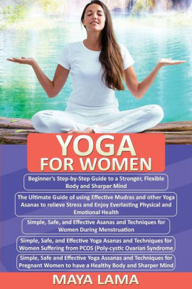 Yoga For Women 5 Manuscripts In 1 Beginners Step By Step Guide Ultimate Guide Of Using Effective Mudras And Asanas Safe Asanas During - 