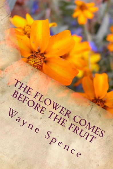 The Flower Comes Before the Fruit