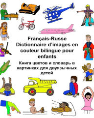Title: Français-Russe Dictionnaire d'images en couleur bilingue pour enfants, Author: Kevin Carlson