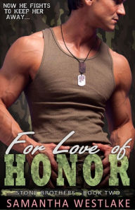 Title: For Love of Honor: A Military Bad Boy Romance, Author: Samantha Westlake