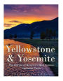 Yellowstone & Yosemite: The History of America's Most Famous National Parks