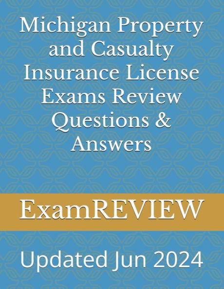 Michigan Property and Casualty Insurance License Exams Review Questions & Answers