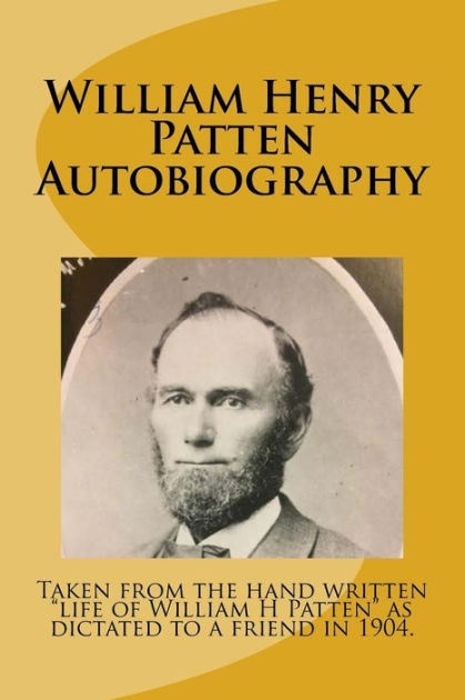 William Henry Patten: An Autobiography by Robert E Tanner Jr, William ...