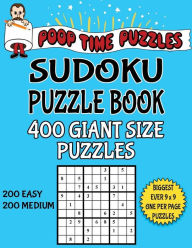 Title: Poop Time Puzzles Sudoku Puzzle Book, 400 Giant Size Puzzles, 200 Easy and 200 Medium: One Gigantic Puzzle Per Letter Size Page, Author: Poop Time Puzzles