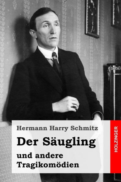 Der Säugling: und andere Tragikomödien