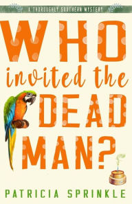 Title: Who Invited the Dead Man, Author: Patricia Sprinkle