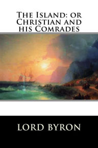 Title: The Island: or Christian and his Comrades, Author: Lord Byron