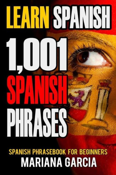 Learn Spanish: 1,001 Spanish Phrases, Spanish Phrasebook for Beginners