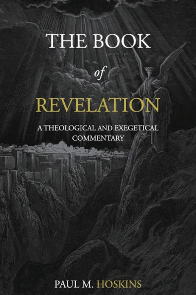 The Book of Revelation: A Theological and Exegetical Commentary