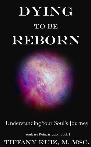 Dying to be Reborn: Understanding Your Soul's Journey