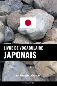 Title: Livre de vocabulaire japonais: Une approche thématique, Author: Pinhok Languages