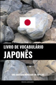 Title: Livro de Vocabulário Japonês: Uma Abordagem Focada Em Tópicos, Author: Pinhok Languages