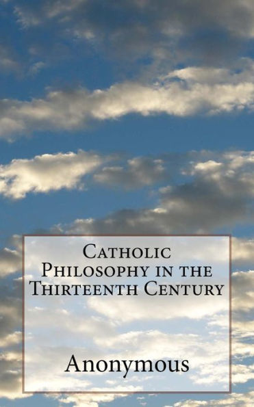 Catholic Philosophy in the Thirteenth Century