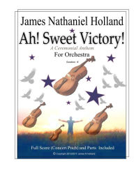 Title: Ah! Sweet Victory!: A Ceremonial Anthem for Orchestra, Author: James Nathaniel Holland