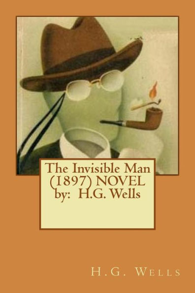 The Invisible Man (1897) NOVEL by: H.G. Wells