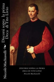 Title: Discorsi sopra la prima Deca di Tito Livio (Italian Edition), Author: Niccolò Machiavelli