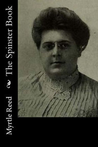 Title: The Spinster Book, Author: Myrtle Reed