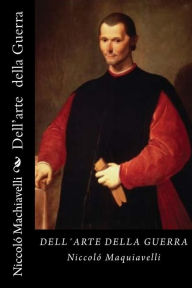 Title: Dell'arte della Guerra (Italian Edition), Author: Niccolo Machiavelli