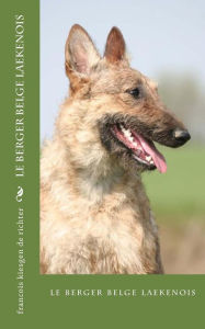 Title: Le berger belge laekenois, Author: Francois Kiesgen de Richter