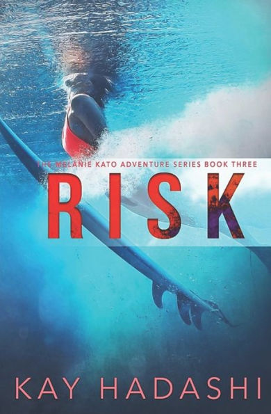 Risk: A Melanie Kato Adventure Novel