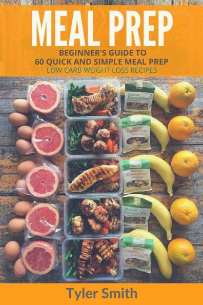 Meal Prep: Beginner's Guide to 60 Quick and Simple Low Carb Weight Loss Recipes
